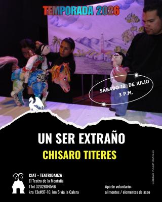 UN SER EXTRA&Ntilde;O, CIA CHISARO TEATRO Y TITERES